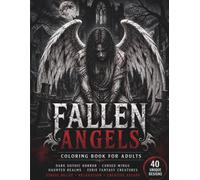Fallen Angels Horror Coloring Book for Adults: 40 Detailed Single-Sided Dark Fantasy Designs from a Gothic Realm of Broken Halos, Infernal Wings, and Eternal Damnation (DARK REALMS COLORING SERIES)