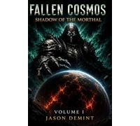 Fallen Cosmos: Shadow of the Morthal: Volume I