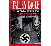Fallen Eagle: The Last Days of the Third Reich