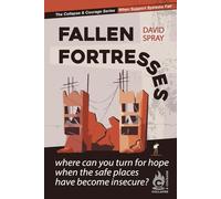 Fallen Fortresses: Where can you turn for hope when the safe places have become insecure? (Collapse & Courage)