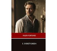 Fallen Fortunes: A Tale of Inheritance, Intrigue, and Adventure in the Age of Queen Anne