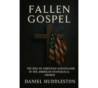 Fallen Gospel: How the Evangelical Church Traded Jesus for Politics and How We Can Find Our Way Back