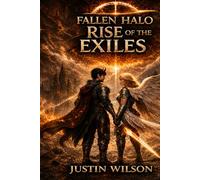 Fallen Halo: Rise of the Exiles: Book 2 of the Fallen Halo Series - An Epic Dark Fantasy of Angels, Demons, and War