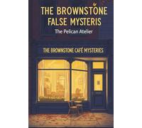 Fallen Leaves & False Alibis - A Cozy Mystery at The Brownstone Café: A Warm-Hearted Whodunit Set in Brooklyn Heights (THE BROWNSTONE CAFÉ MYSTERIES)