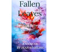 Fallen Leaves: Life, Death, and the Seasons Between