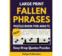 Fallen Phrases Puzzle Book: 100 Easy Large Print Drop Quotes Puzzles for Adults: Large Book of Fallen Phrases Featuring Fun Quote Falls, Quotefalls, ... Puzzles - One Puzzle Per Page with Solutions