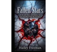 Fallen Stars: As the seals shatter and shadows rise, every heartbeat brings the end closer (The Whispering Pines Chronicles)