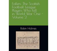 Fallen: The Scottish Football League Players Who Fell in World War One - Volume 2