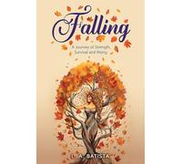 Falling: A Journey of Strength, Survival and Rising