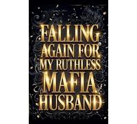 Falling Again for My Ruthless Mafia Husband