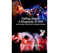 FALLING ANGELS: A RHAPSODY OF DNA AND A FAMILY AT WAR WITH HUNTINGTON’S DISEASE