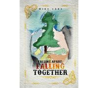 FALLING APART; FALLING TOGETHER: A book of poetry and illustration