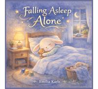 Falling Asleep Alone: A Gentle Bedtime Story for Toddlers Learning to Sleep Independently (The Little Bunnies Sleep Series)