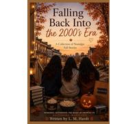 Falling Back Into The 2000’s Era: A collection of nostalgic fall stories (The Nostalgia Collection)