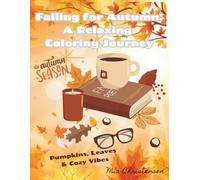 Falling for Autumn: A Relaxing Coloring Journey: Pumpkins, Leaves & Cozy Vibes (Adult coloring books)