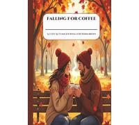 Falling For Coffee: A Cozy Autumn Journal for Warm Brews