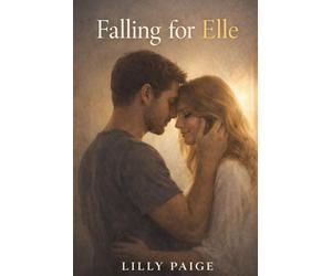 Falling for Elle: A Contemporary Romance About Love, Identity, and Being Seen