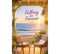 Falling for Forever: She left to forget him. He never forgot her.