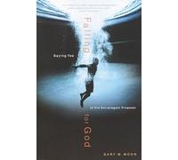 Falling for God: Saying Yes to His Extravagant Proposal