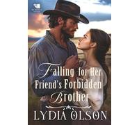Falling for Her Friend's Forbidden Brother: A Western Historical Romance Book