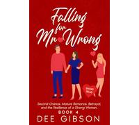 Falling For Mr Wrong: Second Chance. Mature Romance. Betrayal, and the Resilience of a Strong Woman. (Elsie and Bella Series)