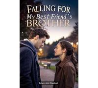 Falling for My Best Friend’s Brother: 100 True Stories of Forbidden Love: 4 (Love and Relationships)