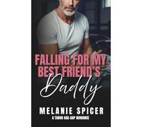 Falling for my Best Friend's Daddy: A Taboo Age Gap Romance (Forbidden Fathers)