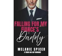 Falling for my Fiance's Daddy: A Taboo Age Gap Romance (Forbidden Fathers)