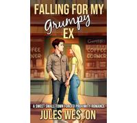 Falling for My Grump Ex: A Sweet Small Town Forced Proximity Romance