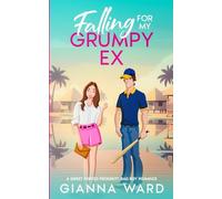 Falling for my Grumpy Ex: A Sweet Forced Proximity Bad Boy Romance
