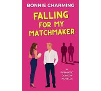 Falling For My Matchmaker (The Matchmaker Files)