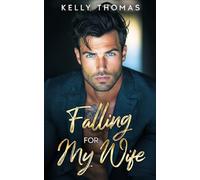 Falling For My Wife: Smalltown Billionaire Fake Relationship Romance