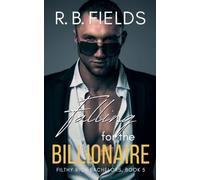 Falling for the Billionaire: 5 (Filthy Rich Bachelors)