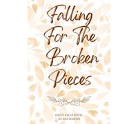 Falling for the Broken Pieces: Ivy Falls Series: 2