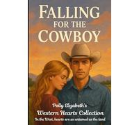 Falling for the Cowboy (The Western Hearts Collection - In the West, hearts are as untamed as the land.)