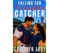 Falling for the Forbidden Catcher: An Opposites Attract Forced Proximity Sweet Romance