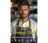 Falling for the Grumpy Chef: A Forbidden Enemies to Lovers Romance