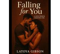 Falling For You: A Love Worth Fighting For