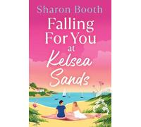 Falling For You at Kelsea Sands: A BRAND NEW summer romance set in a beautiful coastal village from Sharon Booth for 2026
