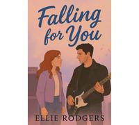 Falling for You: She has every reason to say no. He gave her a reason to say yes.