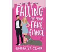 Falling for Your Fake Fiancé: a Sweet Romantic Comedy: 3 (Love Clichés Sweet RomCom)