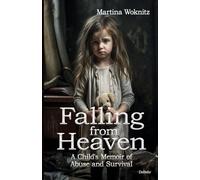 Falling from Heaven - A Child's Memoir of Abuse and Survival