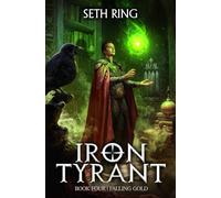 Falling Gold: A Fantasy LitRPG Adventure: 4 (Iron Tyrant)
