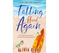 Falling Hard, Again: An Enemies-to-Lovers Second Chance Romance