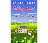 Falling Hard in Gordon Glen: Book 3, Gordon Glen.