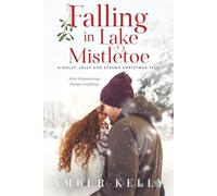 Falling in Lake Mistletoe: A Sister's Ex, Small Town Holiday Romance