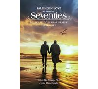 FALLING IN LOVE In Our Seventies: So, What Does That Really Look Like?
