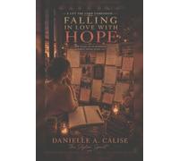 Falling in Love with Hope: How to Let Go of Potential Without Giving Up on Love (Finding the Right Partner for You)