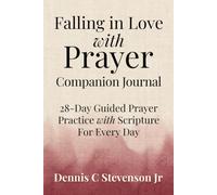 Falling In Love With Prayer Companion Journal: 28-Day Guided Prayer Practice with Scripture For Every Day