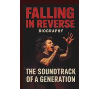 FALLING IN REVERSE BIOGRAPHY: The Soundtrack of a Generation